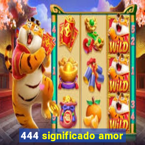 444 significado amor